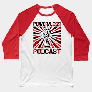 Power/Less Podcast Black and Red Font Baseball T-Shirt